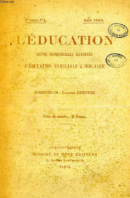 L'EDUCATION, 1re ANNEE, N 1, MARS 1909, REVUE TRIMESTRIELLE ILLUSTREE D'EDUCATION FAMILIALE & SCOLAIRE