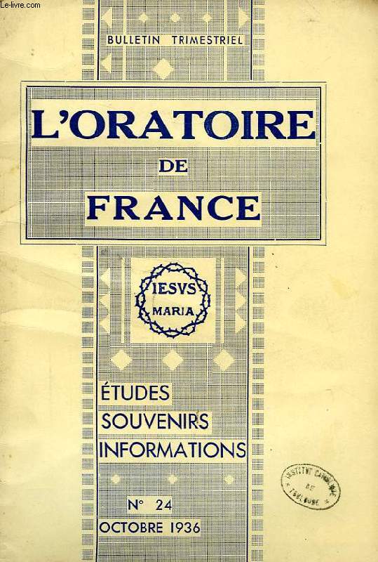 L'ORATOIRE DE FRANCE, N 24, OCT. 1936, ETUDES, SOUVENIRS, INFORMATIONS