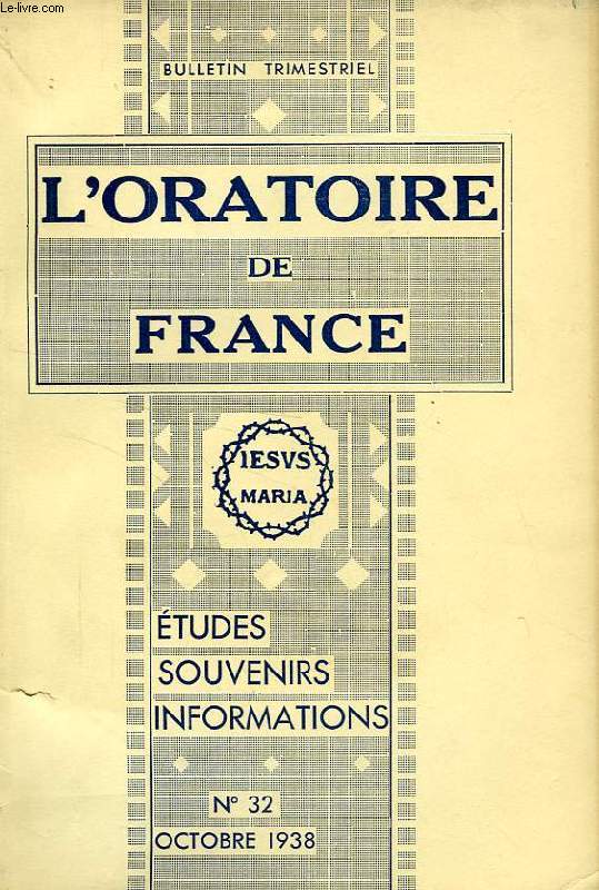 L'ORATOIRE DE FRANCE, N 32, OCT. 1938, ETUDES, SOUVENIRS, INFORMATIONS