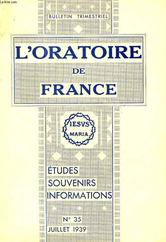 L'ORATOIRE DE FRANCE, N 35, JUILLET 1939, ETUDES, SOUVENIRS, INFORMATIONS