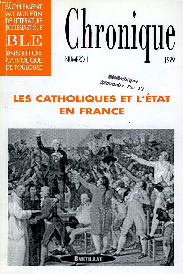 CHRONIQUE, N 1, 1999, LES CATHOLIQUES ET L'ETAT EN FRANCE