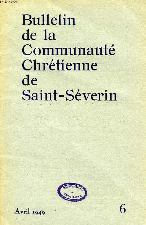 BULLETIN DE LA COMMUNAUTE CHRETIENNE DE SAINT-SEVERIN, N 6, AVRIL 1949