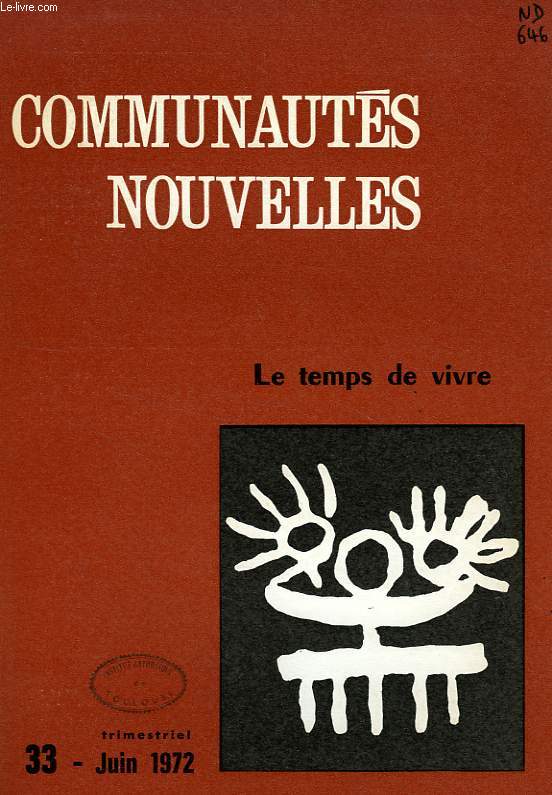 COMMUNAUTES NOUVELLES, N 33, JUIN 1972, LE TEMPS DE VIVRE