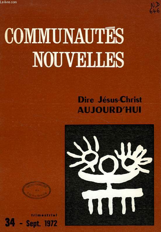 COMMUNAUTES NOUVELLES, N 34, SEPT. 1972, DIRE JESUS-CHRIST AUJOURD'HUI