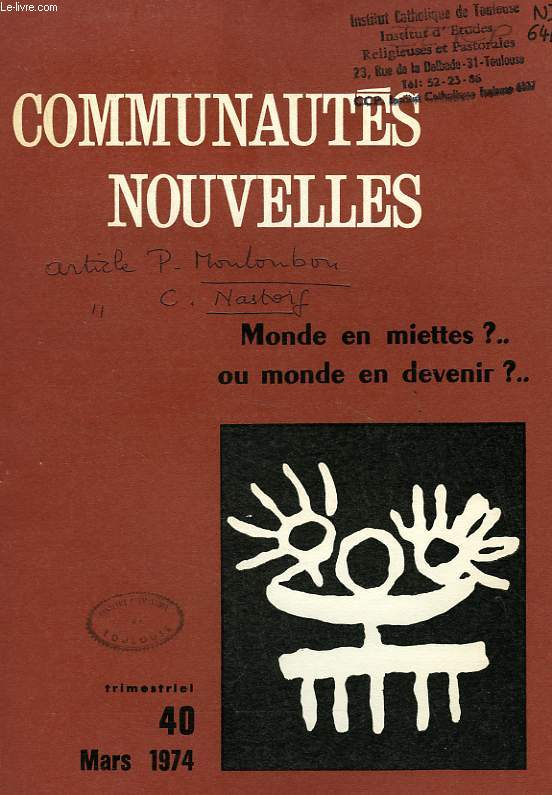 COMMUNAUTES NOUVELLES, N 40, MARS 1974, MONDE EN MIETTES ? ... OU MONDE EN DEVENIR ?