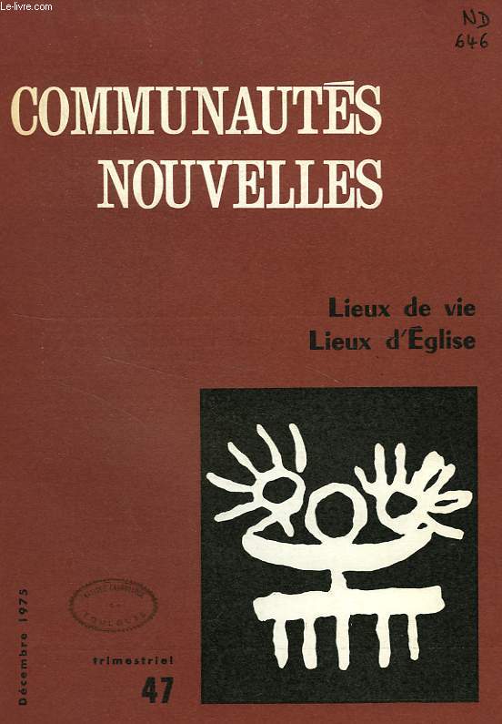 COMMUNAUTES NOUVELLES, N 47, DEC. 1975, LIEUX DE VIE, LIEUX D'EGLISE