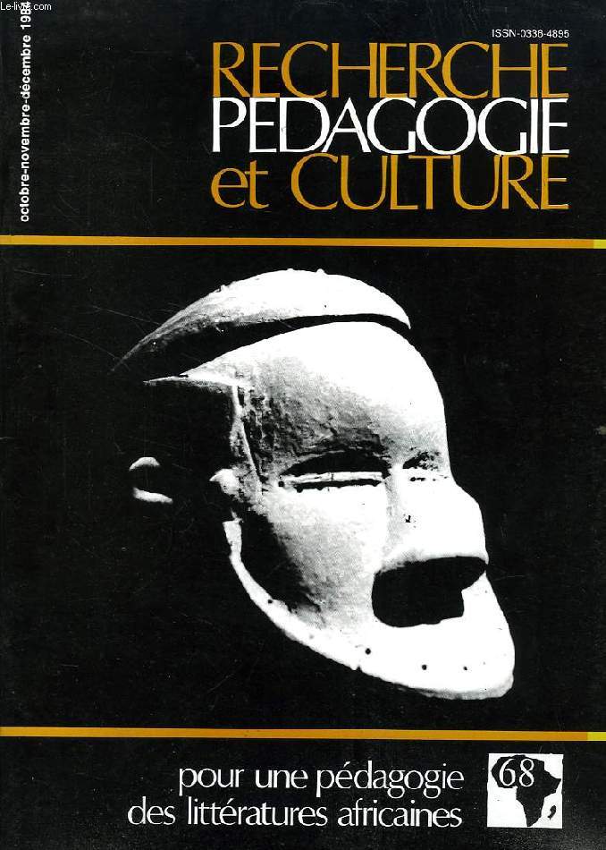 RECHERCHE PEDAGOGIE ET CULTURE, N 68, OCT.-DEC. 1984, POUR UNE PEDAGOGIE DES LITTERATURES AFRICAINES