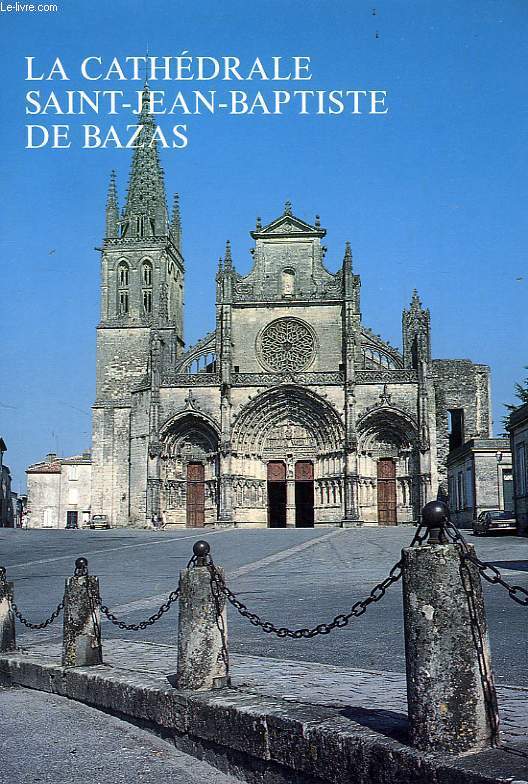 LA CATHEDRALE SAINT-JEAN-BAPTISTE DE BAZAS