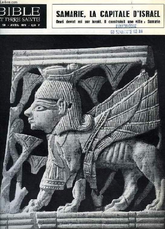 BIBLE ET TERRE SAINTE, N 120, AVRIL 1970