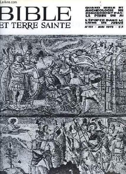 BIBLE ET TERRE SAINTE, N 151, MAI 1973