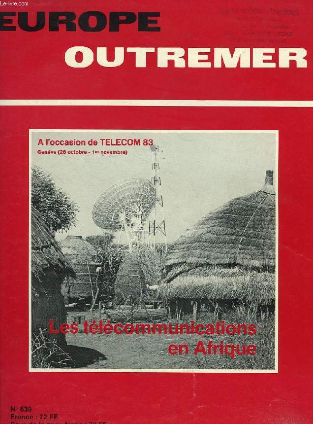 EUROPE OUTREMER, 60e ANNEE, N 639, AVRIL 1983, TELECOM 83, LES TELECOMMUNICATIONS EN AFRIQUE
