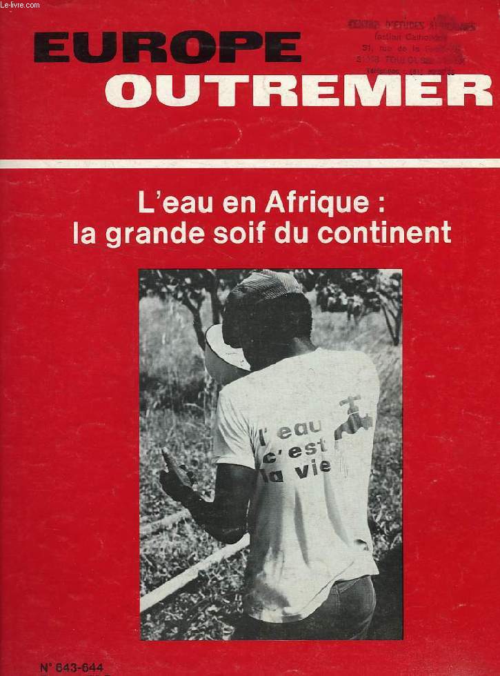 EUROPE OUTREMER, 60e ANNEE, N 643-644, AOUT-SEPT. 1983, L'EAU EN AFRIQUE: LA GRANDE SOIF DU CONTINENT