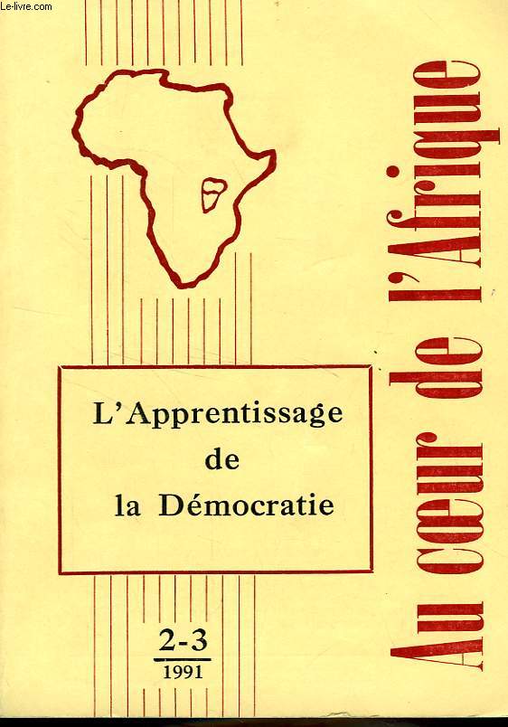 AU COEUR DE L'AFRIQUE, TOME LIX, N 2-3, AVRIL-SEPT. 1991, L'APPRENTISSAGE DE LA DEMOCRATIE
