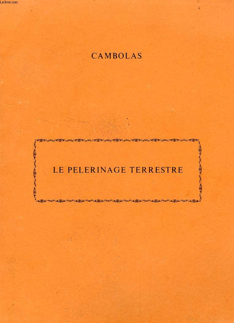 LE PELERINAGE TERRESTRE DU VENERABLE JEAN DE CAMBOLAS, PRETRE ET CHANOINE DE SAINT-SERNIN (1599-1668)