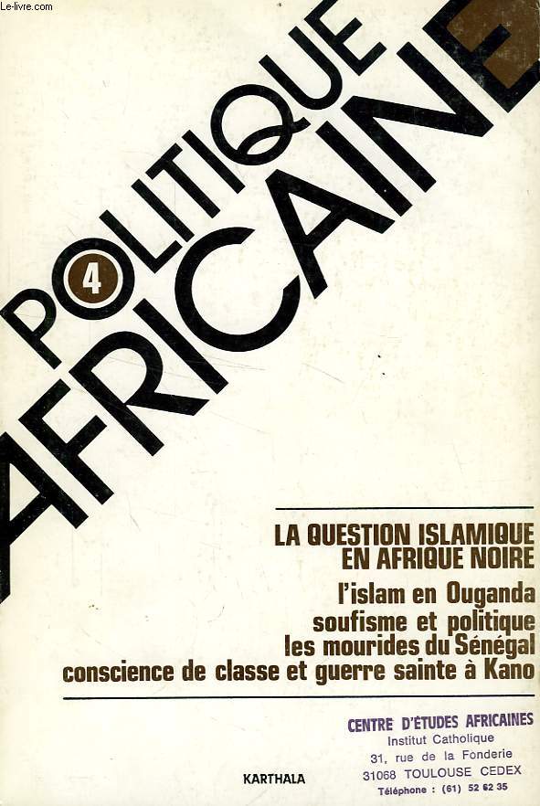 POLITIQUE AFRICAINE, N 4, NOV. 1981, LA QUESTION ISLAMIQUE EN AFRIQUE NOIRE