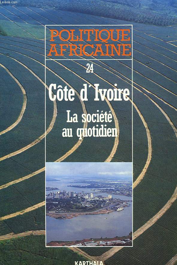 POLITIQUE AFRICAINE, N 24, DEC. 1986, COTE-D'IVOIRE LA SOCIETE AU QUOTIDIEN