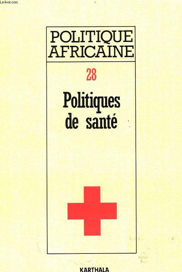 POLITIQUE AFRICAINE, N 28, DEC. 1987, POLITIQUES DE SANTE