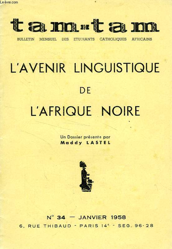 TAM-TAM, 7e ANNEE, N 34, JAN. 1958, L'AVENIR LINGUISTIQUE DE L'AFRIQUE NOIRE