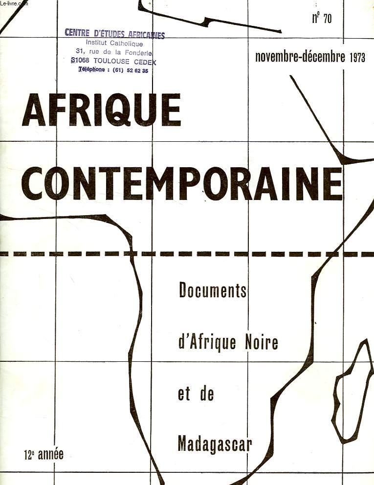 AFRIQUE CONTEMPORAINE, N 70, NOV.-DEC. 1973, DOCUMENTS D'AFRIQUE NOIRE ET DE MADAGASCAR