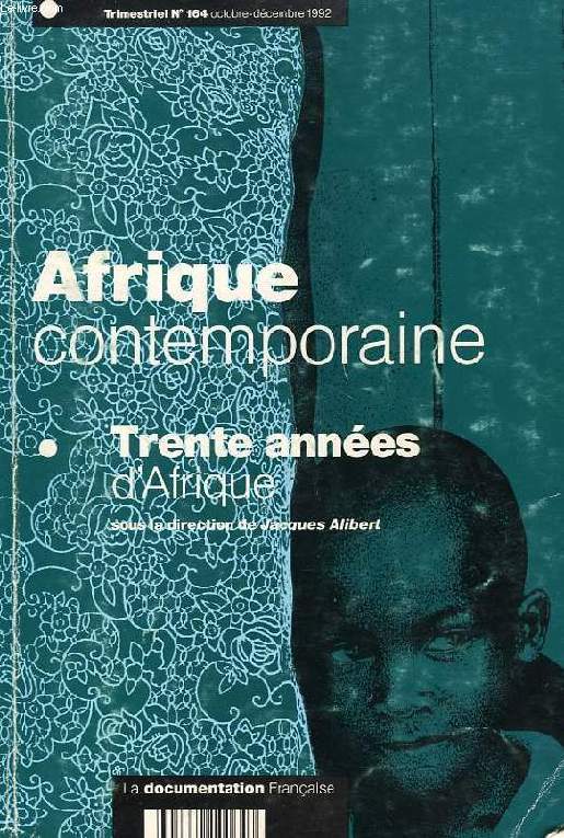 AFRIQUE CONTEMPORAINE, N 164, OCT.-DEC. 1992, TRENTE ANNEES D'AFRIQUE