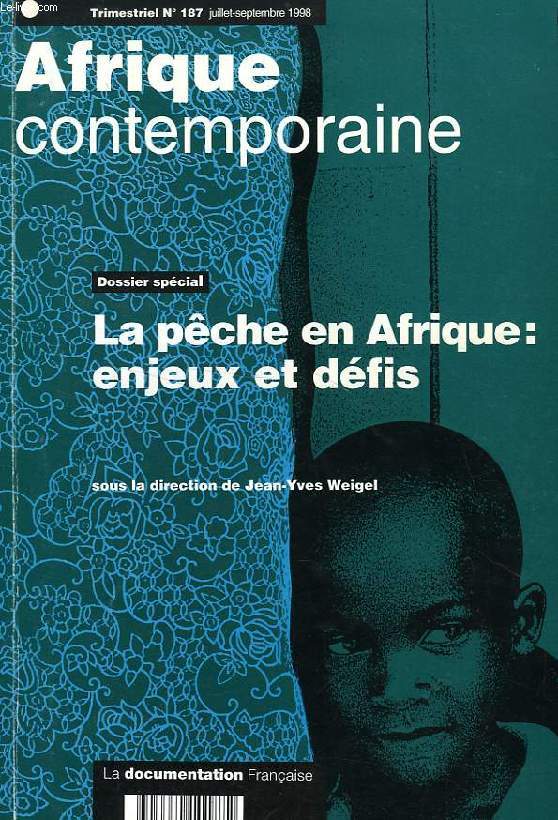 AFRIQUE CONTEMPORAINE, N 187, JUILLET-SEPT. 1998, N SPECIAL, LA PECHE EN AFRIQUE: ENJEUX ET DEFIS