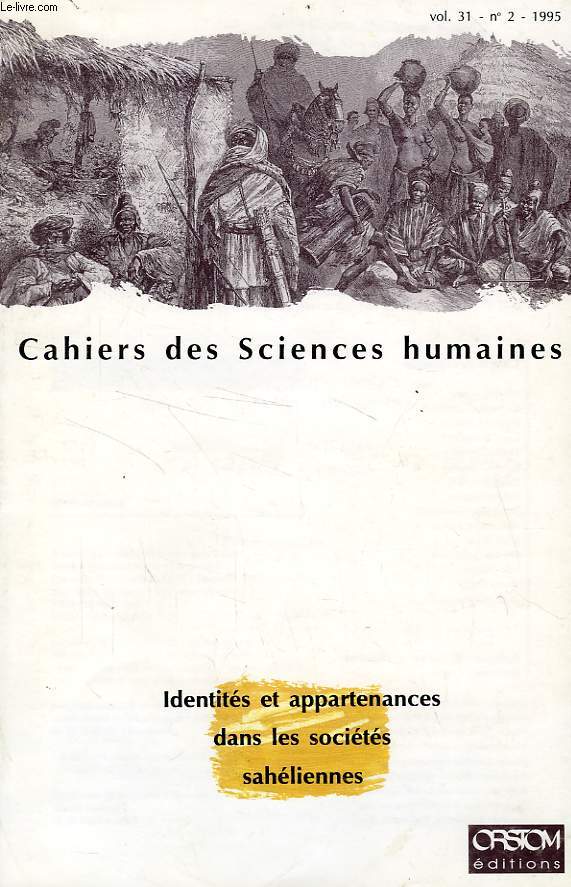 CAHIERS DES SCIENCES HUMAINES, VOL. 31, N 2, 1995, IDENTITES ET APPARTENANCES DANS LES SOCIETES SAHELIENNES