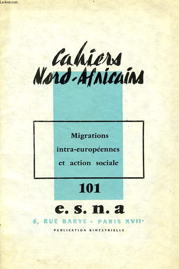 CAHIERS NORD-AFRICAINS, N 101, MARS-AVRIL 1964, MIGRATIONS INTRA-EUROPEENNES ET ACTION SOCIALE