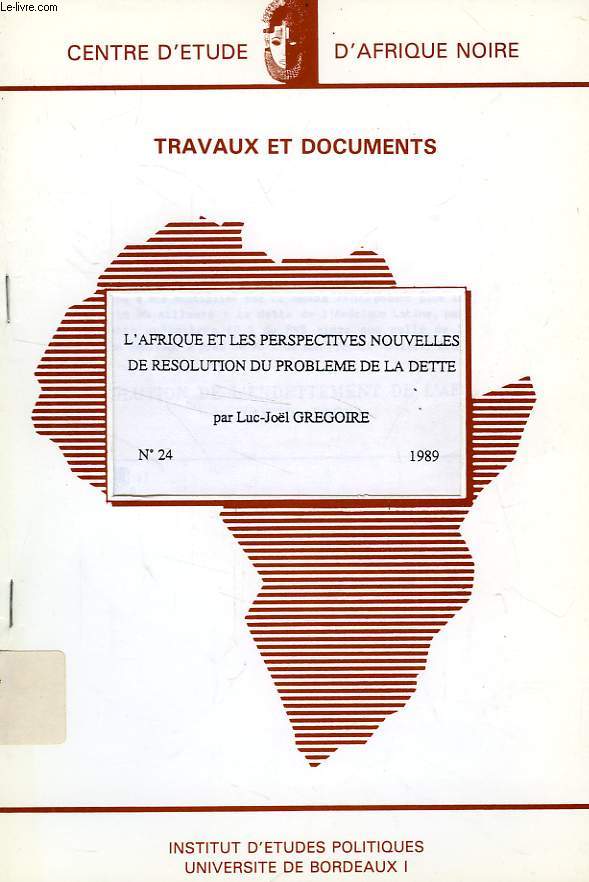CEAN, TRAVAUX ET DOCUMENTS, N 24, 1989, L'AFRIQUE ET LES PERSPECTIVES NOUVELLES DE RESOLUTION DU PROBLEME DE LA DETTE