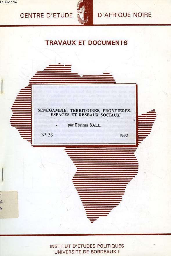 CEAN, TRAVAUX ET DOCUMENTS, N 36, 1992, SENEGAMBIE: TERRITOIRES, FRONTIERES, ESPACES ET RESEAUX SOCIAUX