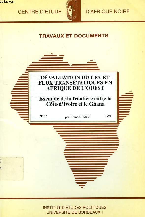 CEAN, TRAVAUX ET DOCUMENTS, N 47, 1995, DEVALUATION DU CFA ET FLUX TRANSETATIQUES EN AFRIQUE DE L'OUEST, EXEMPLE DE LA FRONTIERE ENTRE LA COTE-D'IVOIRE ET LE GHANA