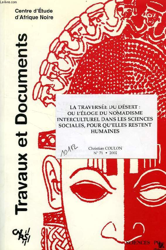 CEAN, TRAVAUX ET DOCUMENTS, N 71, 2002, LA TRAVERSEE DU DESERT: OU L'ELOGE DU NOMADISME INTERCULTUREL DANS LES SCIENCES SOCIALES, POUR QU'ELLES RESTENT HUMAINES