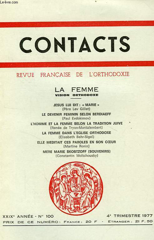CONTACTS, REVUE FRANCAISE DE L'ORTHODOXIE, 29e ANNEE, N 100, 4e TRIM. 1977, LA FEMME, VISION ORTHODOXE