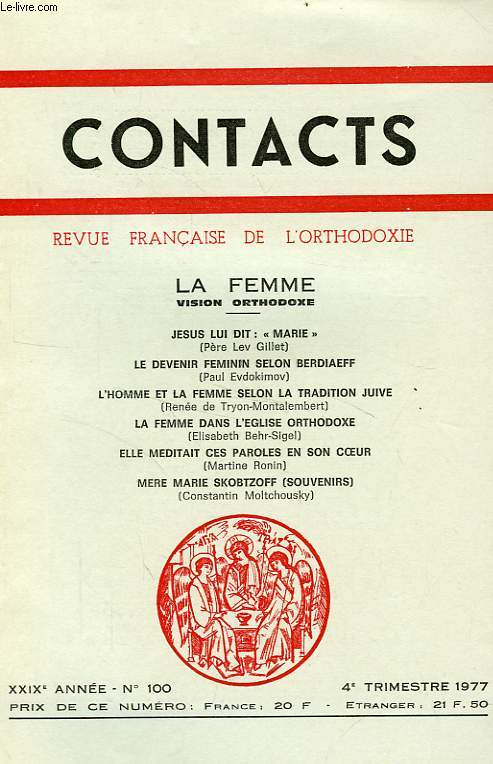 CONTACTS, REVUE FRANCAISE DE L'ORTHODOXIE, 29e ANNEE, N 100, 4e TRIM. 1977, LA FEMME, VISION ORTHODOXE