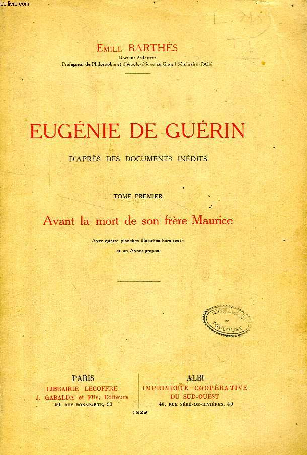 EUGENIE DE GUERIN, D'APRES DES DOCUMENTS INEDITS, TOME I, AVANT LA MORT DE SON FRERE MAURICE
