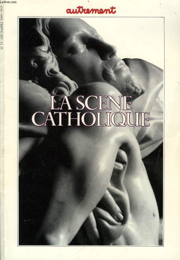 AUTREMENT, N° 75, DEC. 1985, LA SCENE CATHOLIQUE