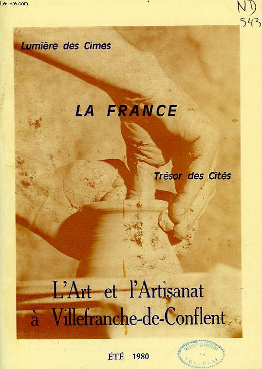 LA FRANCE, LUMIERE DES CIMES, TRESOR DES CITES, N 8, ETE 1980, L'ART ET L'ARTISANAT A VILLEFRANCHE-DE-CONFLENT