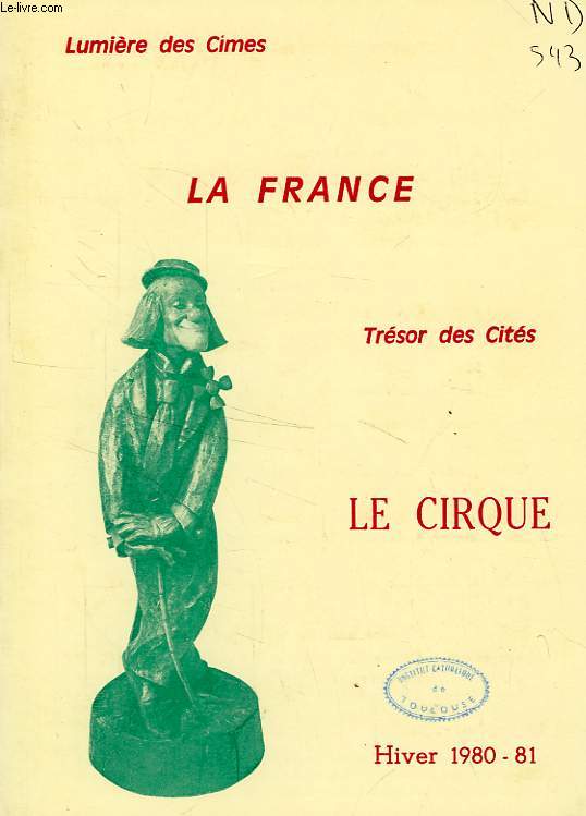 LA FRANCE, LUMIERE DES CIMES, TRESOR DES CITES, N 10, HIVER 1980-1981, LE CIRQUE