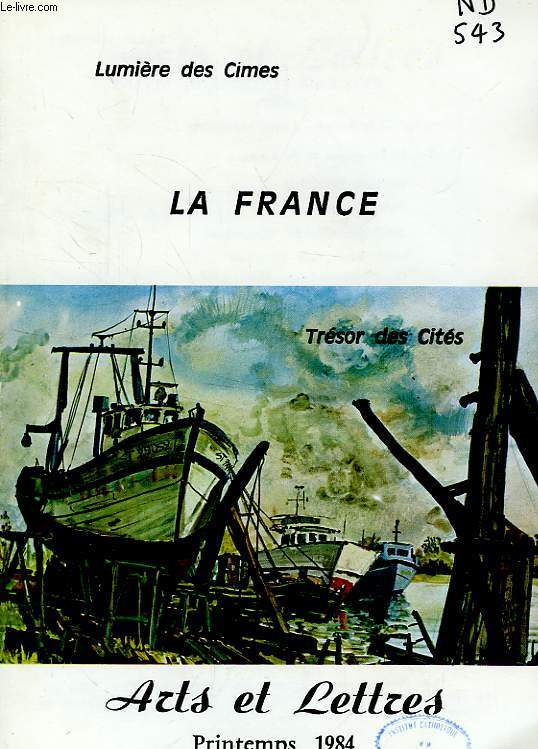 LA FRANCE, LUMIERE DES CIMES, TRESOR DES CITES, N 23, PRINTEMPS 1984, ARTS ET LETTRES