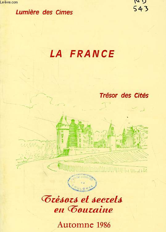 LA FRANCE, LUMIERE DES CIMES, TRESOR DES CITES, N 33, AUTOMNE 1986, TRESORS ET SECRETS EN TOURAINE