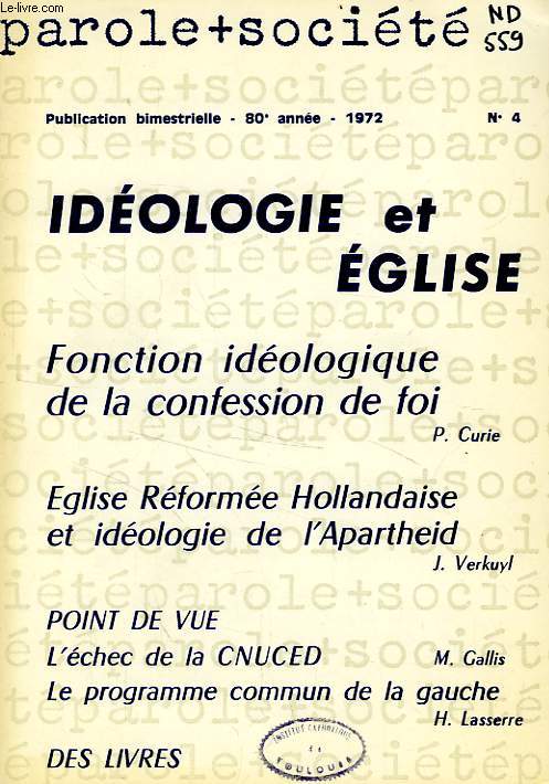 PAROLE ET SOCIETE, 80e ANNEE, N 4, 1972, IDEOLOGIE ET EGLISE