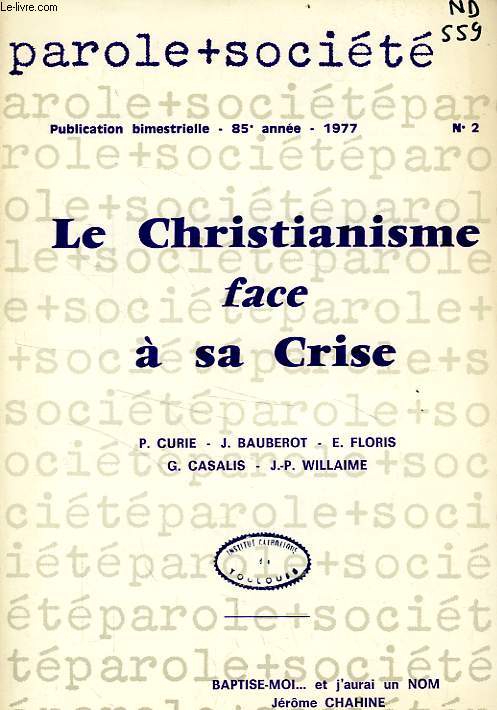PAROLE ET SOCIETE, 85e ANNEE, N 2, 1977, LE CHRISTIANISME FACE A SA CRISE