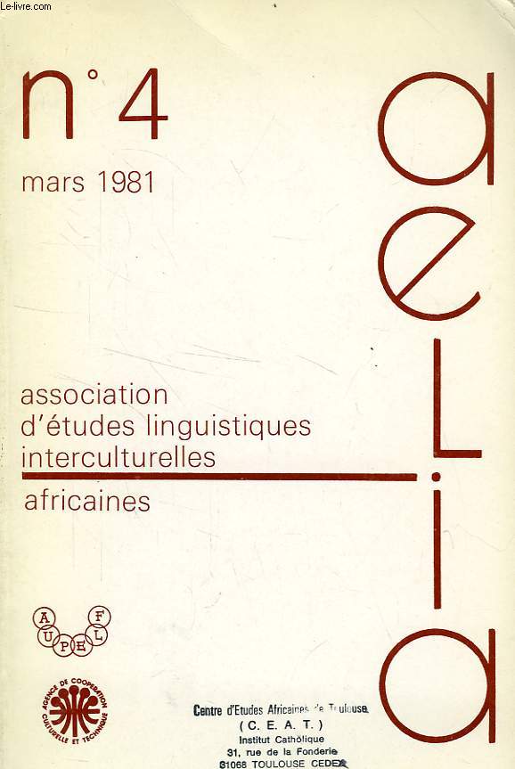 BULLETIN DE L'AELIA, N 4, MARS 1981, ASSOCIATION D'ETUDES LINGUISTIQUES INTERCULTURELLES AFRICAINES