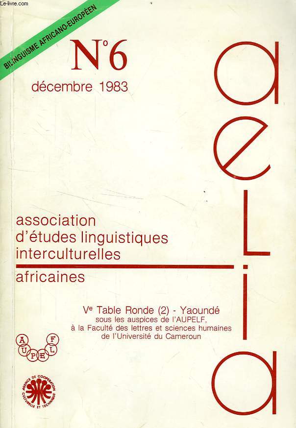 BULLETIN DE L'AELIA, N 6, DEC. 1983, ASSOCIATION D'ETUDES LINGUISTIQUES INTERCULTURELLES AFRICAINES