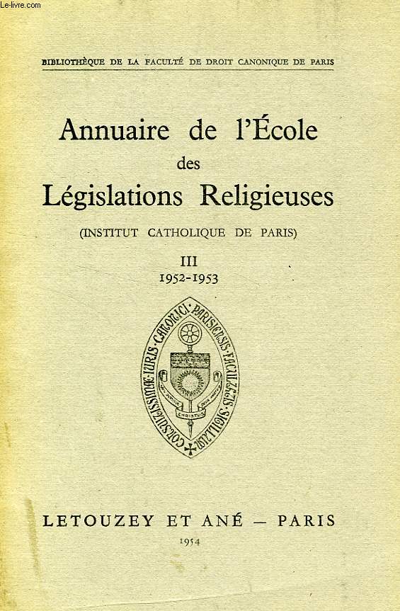 ANNUAIRE DE L'ECOLE DES LEGISLATIONS RELIGIEUSES (INSTITUT CATHOLIQUE DE PARIS), III, 1952-1953