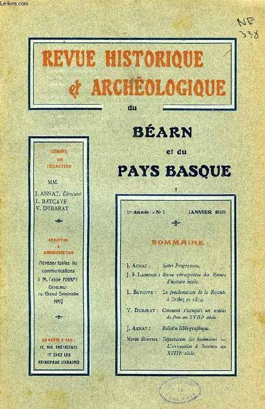 REVUE HISTORIQUE ET ARCHEOLOGIQUE DU BEARN ET DU PAYS BASQUE, 1re ANNEE, N 1, JAN. 1910