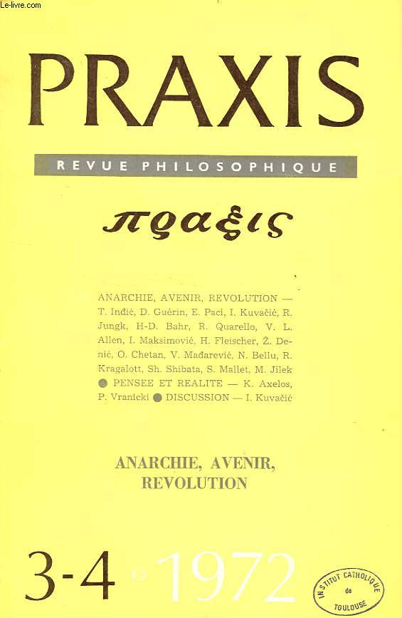 PRAXIS, REVUE PHILOSOPHIQUE, 8e ANNEE, N 3-4, 3e-4e TRIM. 1972, ANARCHIE, AVENIR, REVOLUTION
