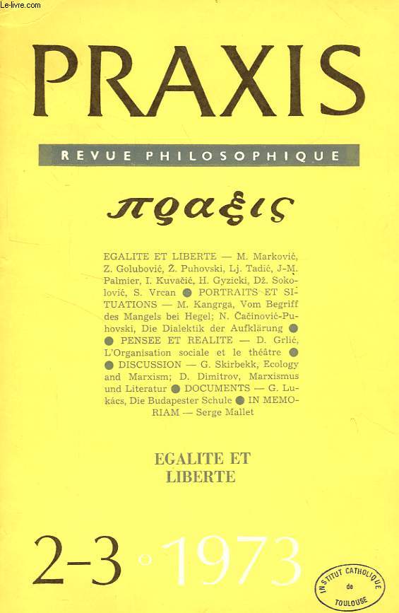 PRAXIS, REVUE PHILOSOPHIQUE, 9e ANNEE, N 2-3, 2e-3e TRIM. 1973, EGALITE ET LIBERTE