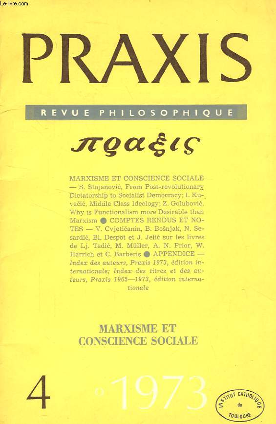 PRAXIS, REVUE PHILOSOPHIQUE, 9e ANNEE, N 4, 4e TRIM. 1973, MARXISME ET CONSCIENCE SOCIALE