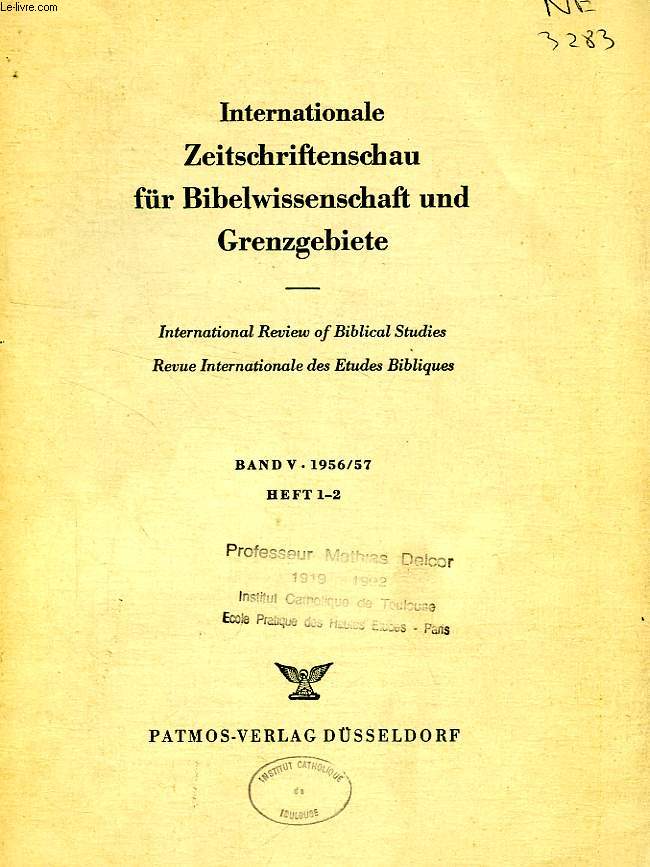 INTERNATIONALE ZEITSCHRIFTENSCHAU FUR BIBELWISSENSCHAFT UND GRENZGEBIETE, BAND V., HEFT 1-2, 1956-1957