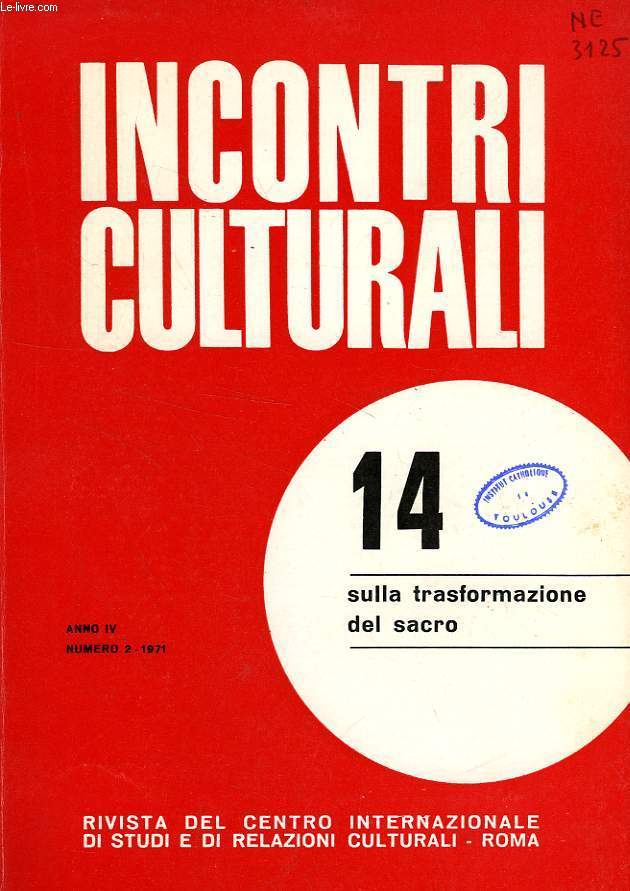 INCONTRI CULTURALI, ANNO IV, N 2 (14), 1971, SULLA TRASFORMAZIONE DEL SACRO